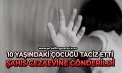 10 yaşındaki çocuğu taciz etti: Şahıs cezaevine gönderildi