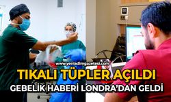Tıkalı tüpler açıldı: Gebelik haberi londra’dan geldi