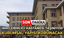Amelebirliği Hastanesi taşınıyor: Kurumsal yapısı korunacak