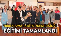 Tıbbi aromatik bitki yetiştiriciliği eğitimi tamamlandı