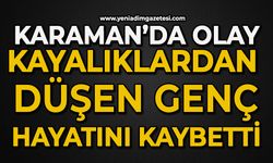 26 yaşındaki genç kayalıklardan düşerek hayatını kaybetti