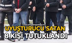 Uyuşturucu satan 8 kişi tutuklandı