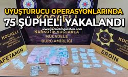 Uyuşturucu operasyonlarında 75 şüpheli yakalandı