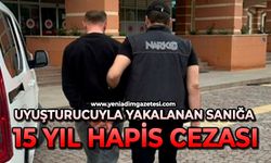 Uyuşturucuyla yakalanan sanığa 15 yıl hapis cezası