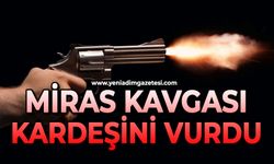 Miras kavgası: Kardeşi tarafından vuruldu