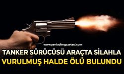 Tanker sürücüsü araçta silahla vurulmuş halde ölü bulundu