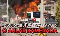 Yolcu otobüsü alevlere teslim oldu: O anlar kamerada