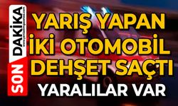 Yarış yapan iki otomobil dehşet saçtı: Yaralılar var