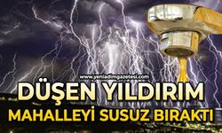 Düşen yıldırım 6 mahalleyi susuz bıraktı