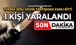Yüksek sesli müzik tartışması kanlı bitti: 1 kişi yaralandı