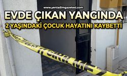 Evde çıkan yangında 2 yaşındaki çocuk hayatını kaybetti