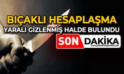 Bıçaklı hesaplaşma: Yaralı gizlenmiş halde bulundu