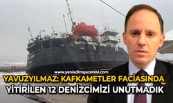 Yavuzyılmaz: Kafkametler faciasında yitirilen 12 denizcimizi unutmadık