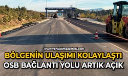 Bölgenin ulaşımı kolaylaştı: OSB bağlantı yolu artık açık