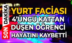 Yurt faciası: 4’üncü kattan düşen öğrenci hayatını kaybetti