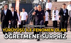 Yürüyüşü ile fenomen olan öğretmene sürpriz