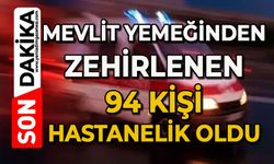 Mevlit yemeğinden zehirlenen 94 kişi hastanelik oldu