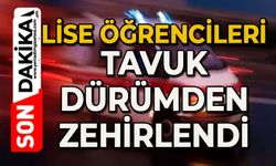 Lise öğrencileri tavuk dürümden zehirlendi