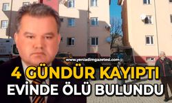 4 gündür kayıptı: Evinde ölü bulundu