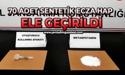 70 adet sentetik ecza hap ele geçirildi