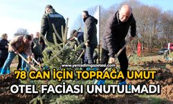 78 can için toprağa umut: Otel faciası unutulmadı