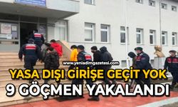 Yasa dışı girişe geçit yok: 9 göçmen yakalandı