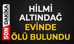 Hilmi Altındağ evinde ölü bulundu