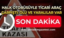 Halk otobüsü ile ticari araç çarpıştı: Ölü ve yaralılar var