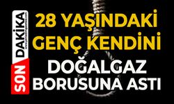 28 yaşındaki genç kendini doğalgaz borusun astı