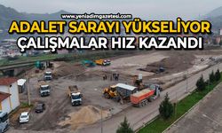 Adalet sarayı yükseliyor: Çalışmalar hız kazandı