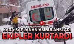 Kara saplanan ambulansları ekipler kurtardı