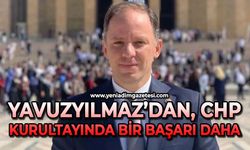 Yavuzyılmaz’dan CHP Kurultayında bir başarı daha !