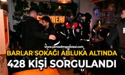 Barlar sokağı abluka altında: 428 kişi sorgulandı