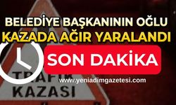 Belediye Başkanının oğlu kazada ağır yaralandı