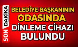 Belediye başkanının odasında dinleme cihazı bulundu