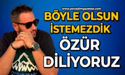 Böyle olsun istemezdik özür diliyoruz