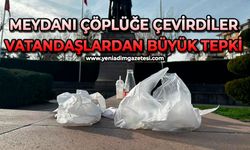 Meydanı çöplüğe çevirdiler: Vatandaşlardan büyük tepki