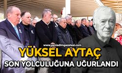 Yüksel Aytaç son yolculuğuna uğurlandı