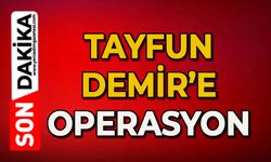 Tayfun Demir'e operasyon