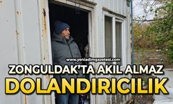 Zonguldak'ta akıl almaz dolandırıcılık