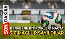 Berabere bitirdikleri maçta 3-0 mağlup sayıldılar