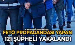 FETÖ propagandası yapan 121 şüpheli yakalandı