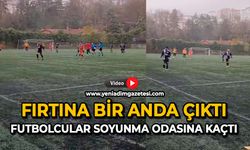 Fırtına bir anda çıktı: Futbolcular soyunma odasına kaçtı