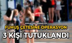 Fuhuş çetesine operasyon: 3 kişi tutuklandı