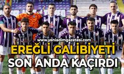 Ereğli galibiyeti son saniyede kaçırdı