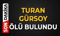Turan Gürsoy ölü bulundu