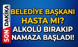 Belediye Başkanına ne oldu?: Alkolü bırakıp namaza başladı!