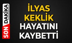 İlyas Keklik hayatını kaybetti