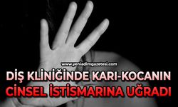 Diş kliniğinde cinsel saldırı