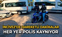 İncivez’de hareketli dakikalar: Her yer polis kaynıyor
